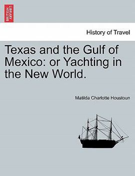 Paperback Texas and the Gulf of Mexico: Or Yachting in the New World. Book