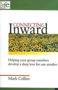 Paperback Connecting Inward: Helping Your Group Members Develop a Deep Love for One Another Book