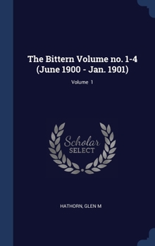 Hardcover The Bittern Volume no. 1-4 (June 1900 - Jan. 1901); Volume 1 Book