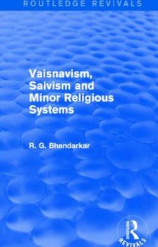 Paperback Vaisnavism, Saivism and Minor Religious Systems (Routledge Revivals) Book