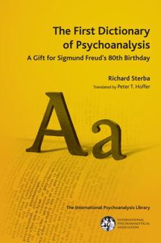 Paperback The First Dictionary of Psychoanalysis: A Gift for Sigmund Freud's 80th Birthday (The International Psychoanalytical Association International Psychoanalysis Library) Book