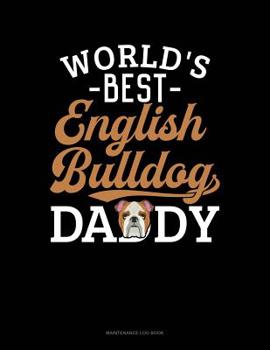 Paperback World's Best English Bulldog Daddy: Maintenance Log Book