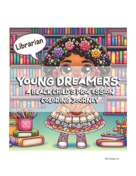 Paperback Young Dreamers: A Black Child's Profession Coloring Journey: Professionals - African American Boys & Girls Edition: A Coloring Book fo Book