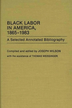 Hardcover Black Labor in America, 1865-1983: A Selected Annotated Bibliography Book
