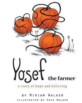 Paperback Yosef the farmer: a story of hope and believing Book