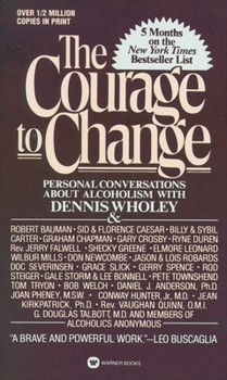Paperback Courage to Change: Personal Conversation about Alcoholism with Dennis Wholey Book