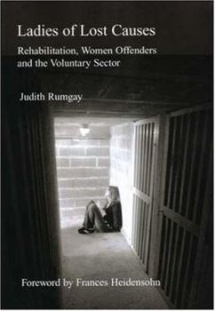 Paperback Ladies of Lost Causes: Rehabilitation, Women Offenders, and the Voluntary Sector Book