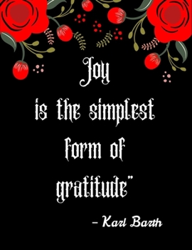 Joy is the simplest form of gratitude” – Karl Barth: A 52 Week Guide To Cultivate An Attitude Of Gratitude: Gratitude ... ... Find happiness & peach in 5 minute a day