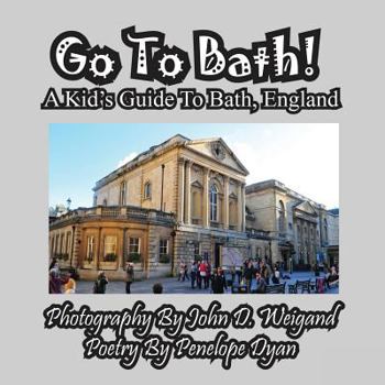 Paperback Go To Bath! A Kid's Guide To Bath, England [Large Print] Book