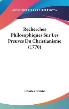 Hardcover Recherches Philosophiques Sur Les Preuves Du Christianisme (1770) Book