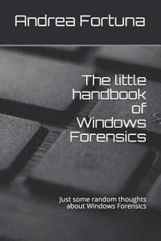 Paperback The little handbook of Windows Forensics: Just some random thoughts about Windows Forensics Book