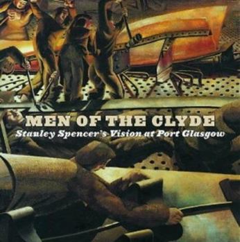 Paperback Men of the Clyde: Stanley Spencer's Vision at Port Glasgow Book