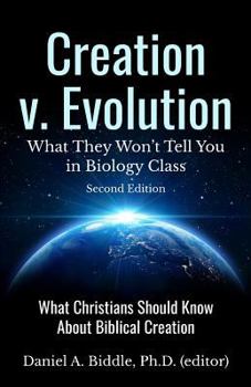 Paperback Creation v. Evolution: What they Won't Tell you in Biology Class: What Christians Should Know About Biblical Creation Book