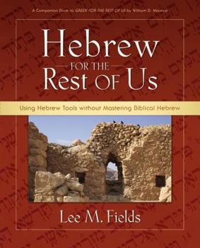 Paperback Hebrew for the Rest of Us: Using Hebrew Tools Without Mastering Biblical Hebrew Book