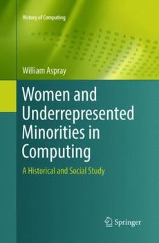 Paperback Women and Underrepresented Minorities in Computing: A Historical and Social Study Book