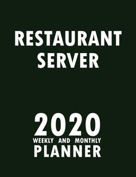 Restaurant Server 2020 Weekly and Monthly Planner: 2020 Planner Monthly Weekly inspirational quotes To do list to Jot Down Work Personal Office Stuffs Keep Tracking Things Motivations Notebook