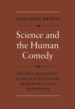 Paperback Science and the Human Comedy: Natural Philosophy in French Literature from Rabelais to Maupertuis Book