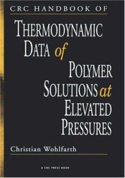 Hardcover CRC Handbook of Thermodynamic Data of Polymer Solutions at Elevated Pressures Book