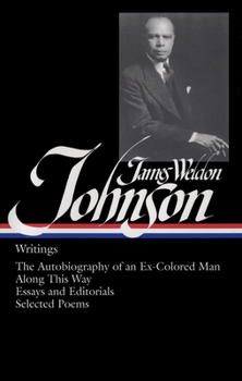 Hardcover James Weldon Johnson: Writings (Loa #145): The Autobiography of an Ex-Colored Man / Along This Way / Essays and Editorials / Selected Poems Book