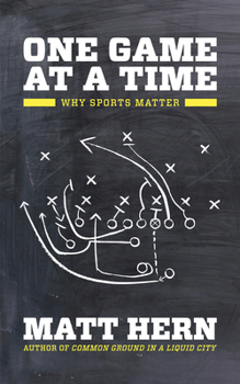 Paperback One Game at a Time: Why Sports Matter Book