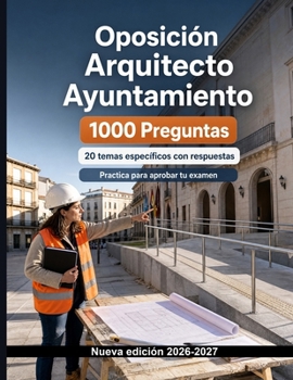 Oposición Arquitecto Ayuntamiento : Manual de tests: 1000 preguntas verificadas: Preparación sobre urbanismo municipal, licencias, disciplina, ... Técnico de edificación (Spanish Edition)