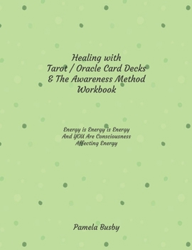 Paperback Healing with Tarot / Oracle & The Awareness Method Workbook: Use your Tarot Decks and Oracle Cards to Heal Emotional Trauma and MORE with this Powerfu Book