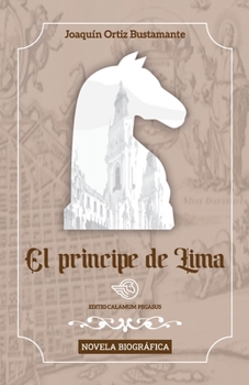 Paperback El príncipe de Lima: Novela biográfica [Spanish] Book