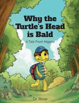 Paperback Why the Turtle's Head is Bald: A Tale From Nigeria Book