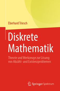 Paperback Diskrete Mathematik: Theorie Und Werkzeuge Zur Lösung Von Abzähl- Und Existenzproblemen [German] Book