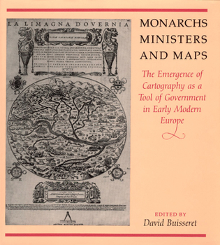 Hardcover Monarchs, Ministers, and Maps: The Emergence of Cartography as a Tool of Government in Early Modern Europe (The Kenneth Nebenzahl Jr. Lectures in the History of Cartography) Book