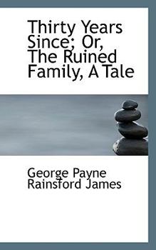 Paperback Thirty Years Since; Or, the Ruined Family, a Tale Book