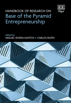 Handbook of Research on Base of the Pyramid Entrepreneurship