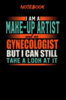 Notebook: Funny Makeup Artist Notebook, Journal or Planner | Size 6 x 9 | 120 Lined Pages | Office Equipment | Great Gift idea for Christmas or ... but I can still take a look at it