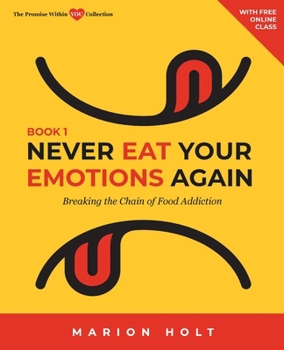 Paperback Never Eat Your Emotions Again, Book 1: Breaking The Chain of Food Addiction Book