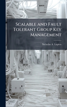 Hardcover Scalable and Fault Tolerant Group Key Management Book