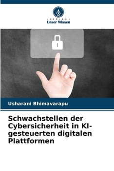 Schwachstellen der Cybersicherheit in KI-gesteuerten digitalen Plattformen (German Edition)