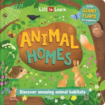 Board book Lift to Learn: Animal Homes: With Giant Flaps to Discover Amazing Animal Habitats Book