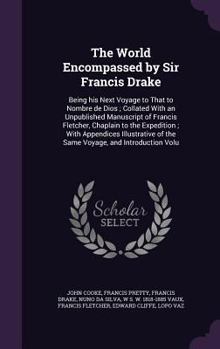 The World Encompassed by Sir Francis Drake: Being his Next Voyage to That to Nombre de Dios ; Collated With an Unpublished Manuscript of Francis ... of the Same Voyage, and Introduction Volu