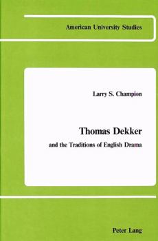 Hardcover Thomas Dekker: And the Traditions of English Drama Book