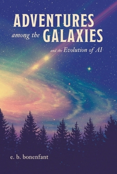 Hardcover Adventures among the Galaxies: and the Evolution of AI Book