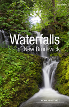 Paperback Waterfalls of New Brunswick: A Guide, 2nd Edition Book