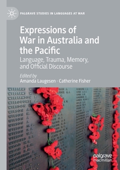 Paperback Expressions of War in Australia and the Pacific: Language, Trauma, Memory, and Official Discourse Book