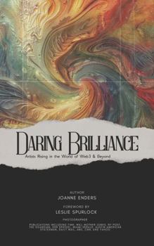Daring Brilliance: Artists Rising in the World of Web3 & Beyond