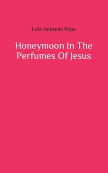 Paperback Honeymoon In The Perfumes Of Jesus Book