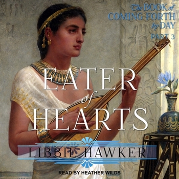 Eater of Hearts - Book #3 of the Book of Coming Forth by Day
