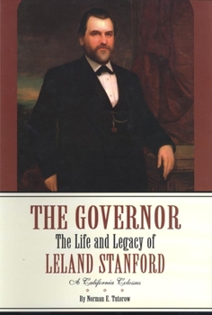 Hardcover The Governor: The Life and Legacy of Leland Stanford, a California Colossus Book