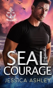 SEAL of Courage: A Thrilling Bodyguard Romantic Suspense (Iron Tide Brotherhood)