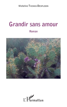 Paperback Grandir sans amour [French] Book