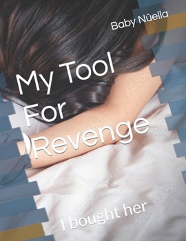 Paperback My Tool For Revenge: I bought her [Large Print] Book