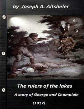 Paperback The rulers of the lakes; a story of George and Champlain (1917) (World's Classi Book